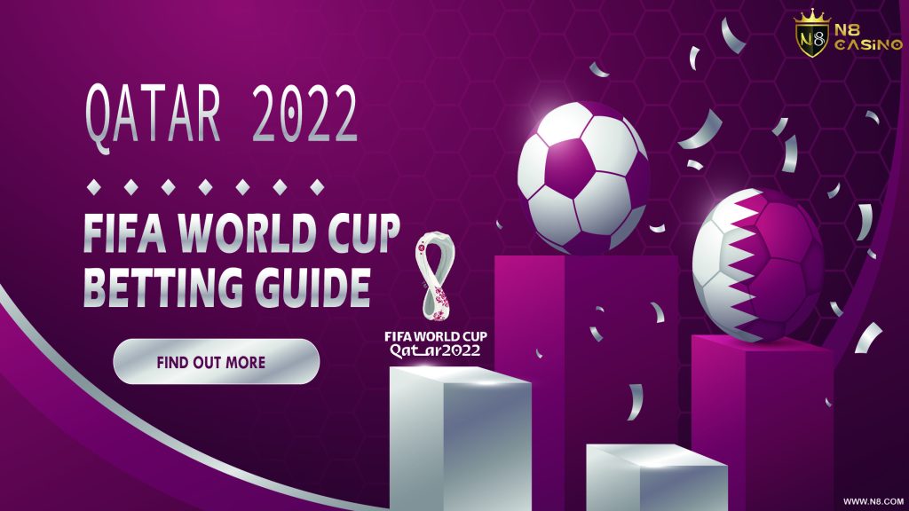 Fifa World Cup Betting Guide 2022 Detailed Guide With Tips N8 Games