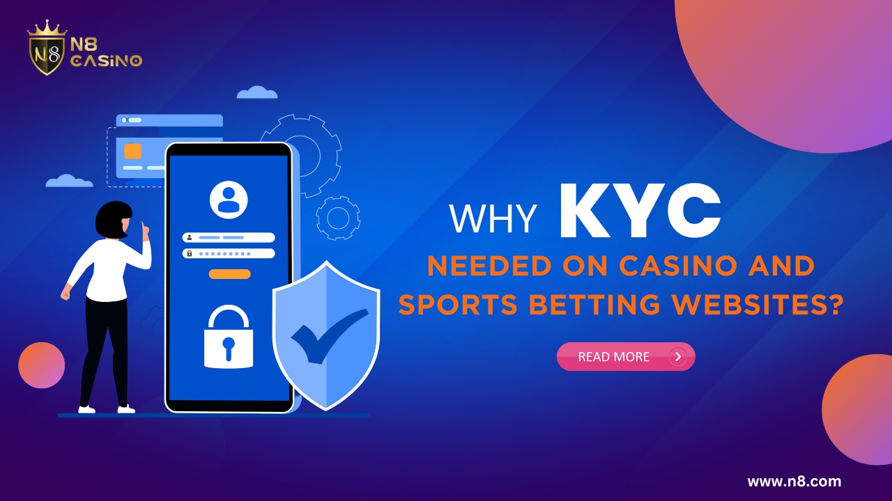 Why is KYC needed on Casino and Sports Betting Websites? - N8 Casino