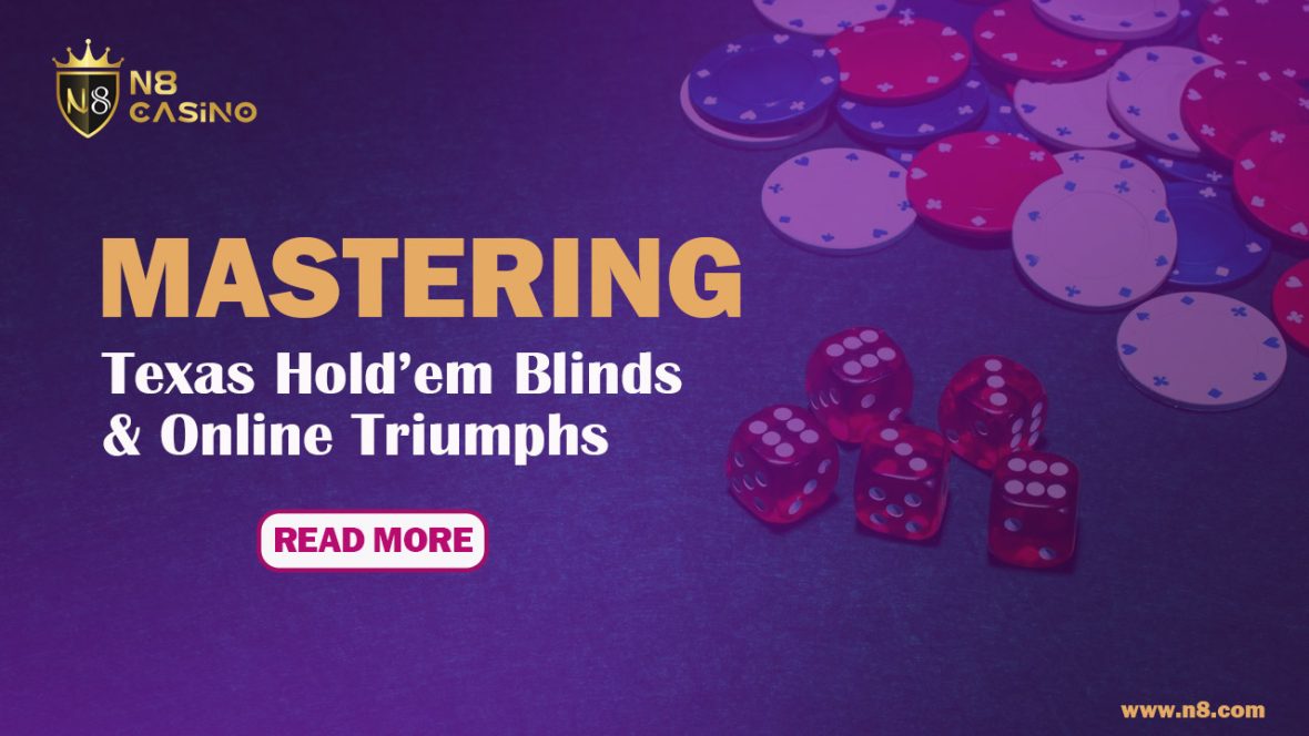 Mastering Texas Hold’em Blinds & Online Triumphs