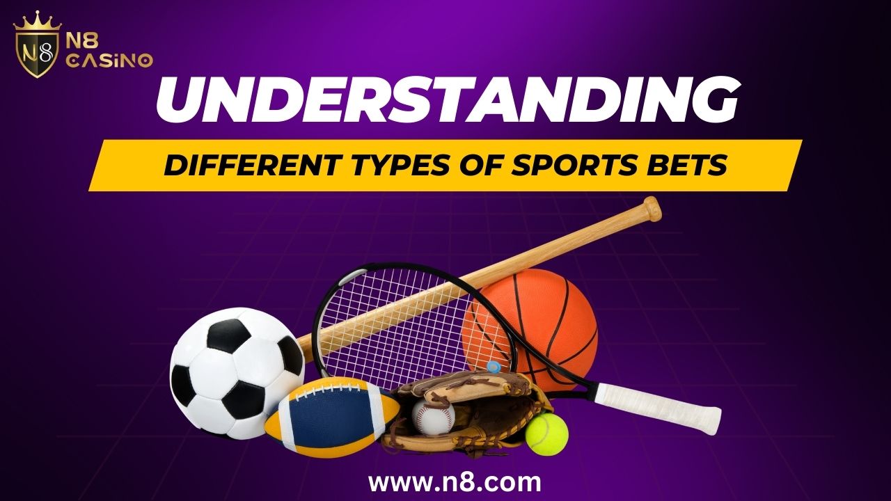 Understanding Different Types Of Sports Bets N8 Casino
