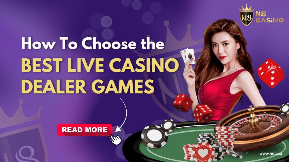 How to Choose the Best Live Casino Dealer Games