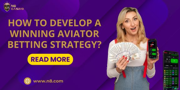 How to Develop a Winning Aviator Betting Strategy