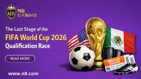 The Last Stage of the FIFA World Cup 2026 Qualification Race