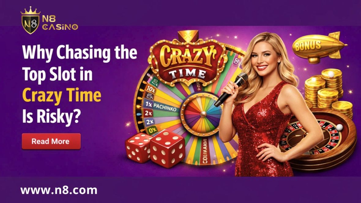 Why Chasing the Top Slot in Crazy Time is Risky