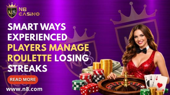 Smart Ways Experienced Players Manage Roulette Losing Streaks