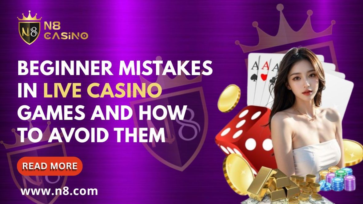 Beginner Mistakes in Live Casino Games and How to Avoid Them