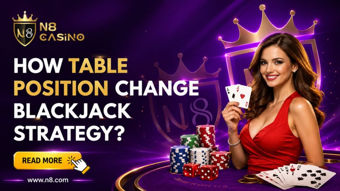 How Table Position Changes Blackjack Strategy