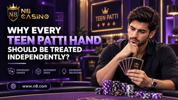 Why Every Teen Patti Hand Should Be Treated Independently